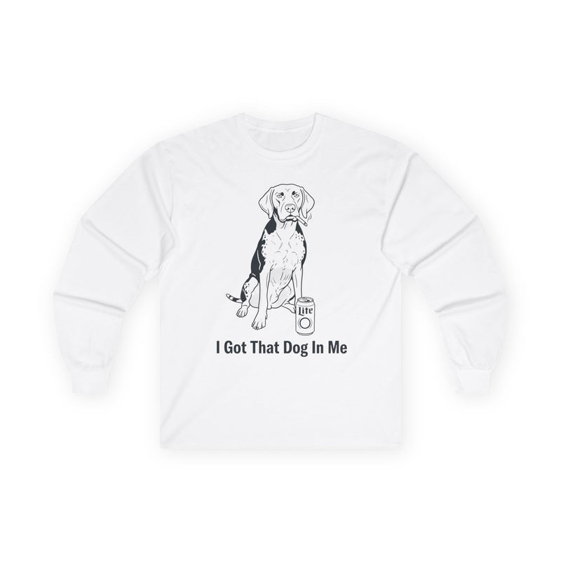 "I Got That Dog In Me" Funny Meme Men/Unisex Graphic Long Sleeve T-Shirt