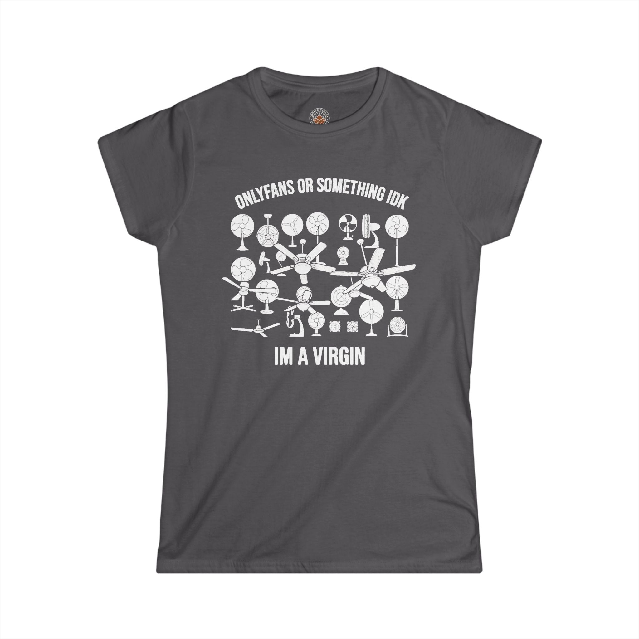"OnlyFans Or Something IDK I'm A Virgin" Funny Meme Women's Graphic T-Shirt