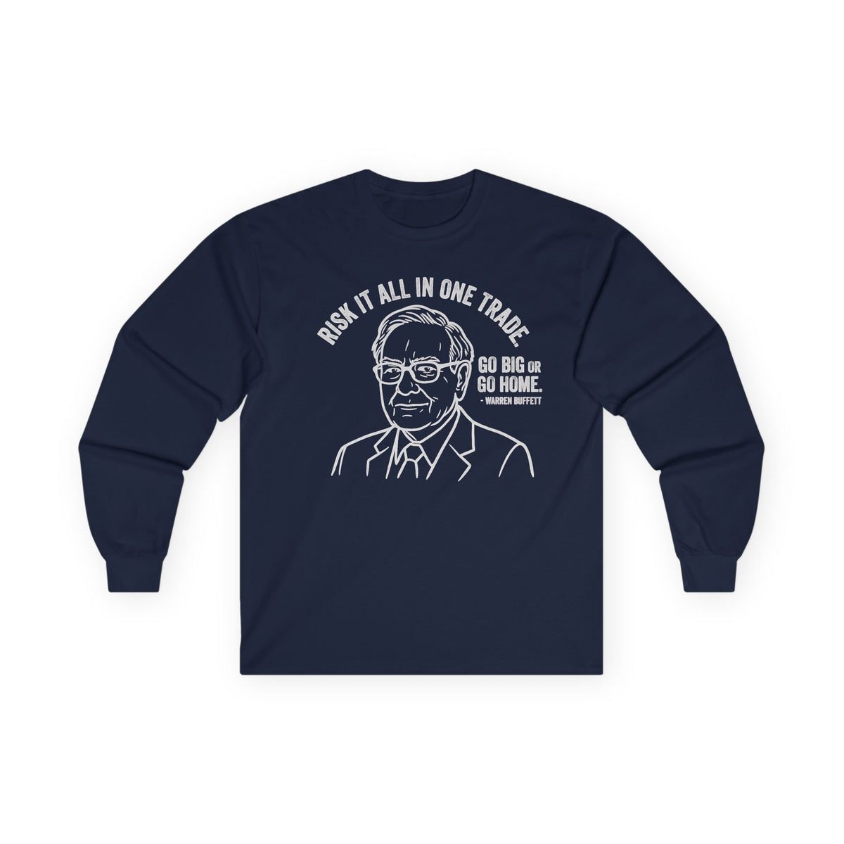 "'Go Big Or Go Home' - Warren Buffet" Funny Meme Men/Unisex Graphic Long Sleeve T-Shirt