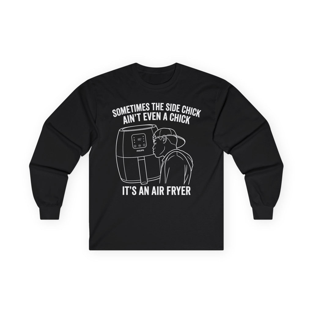 "Sometimes The Side Chick Ain't Even A Chick" Funny Meme Mens/Unisex Long Sleeve T-Shirt
