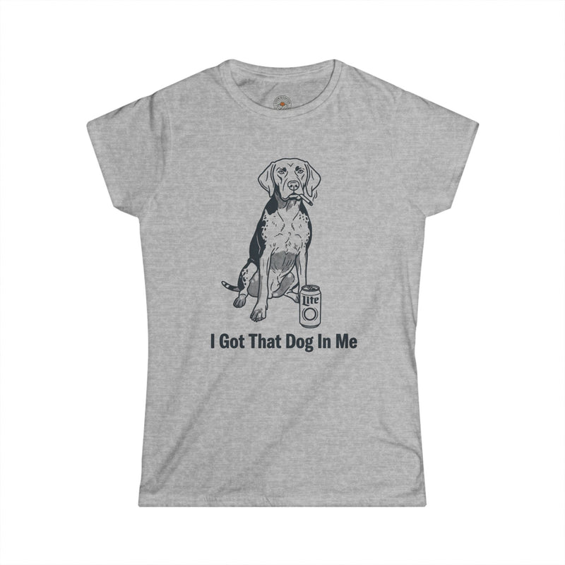"I Got That Dog In Me" Funny Meme Women's Graphic T-Shirt