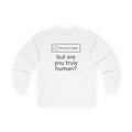 "But Are You Truly Human?" Meme Men/Unisex Graphic Long Sleeve T-Shirt