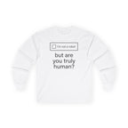 "But Are You Truly Human?" Meme Men/Unisex Graphic Long Sleeve T-Shirt