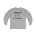 "Damn, Might Have To Call In Thicc Today" Funny Meme Men/Unisex Graphic Long Sleeve T-Shirt