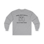 "Damn, Might Have To Call In Thicc Today" Funny Meme Men/Unisex Graphic Long Sleeve T-Shirt