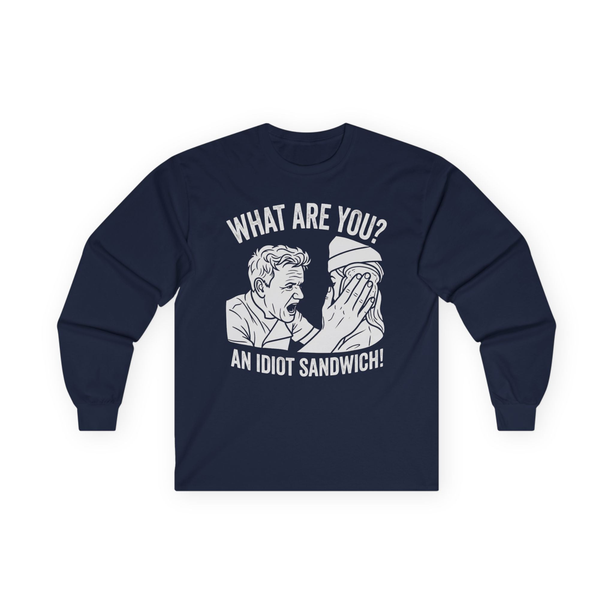 "What Are You? An Idiot Sandwich!" Funny Meme Men/Unisex Graphic Long Sleeve T-Shirt
