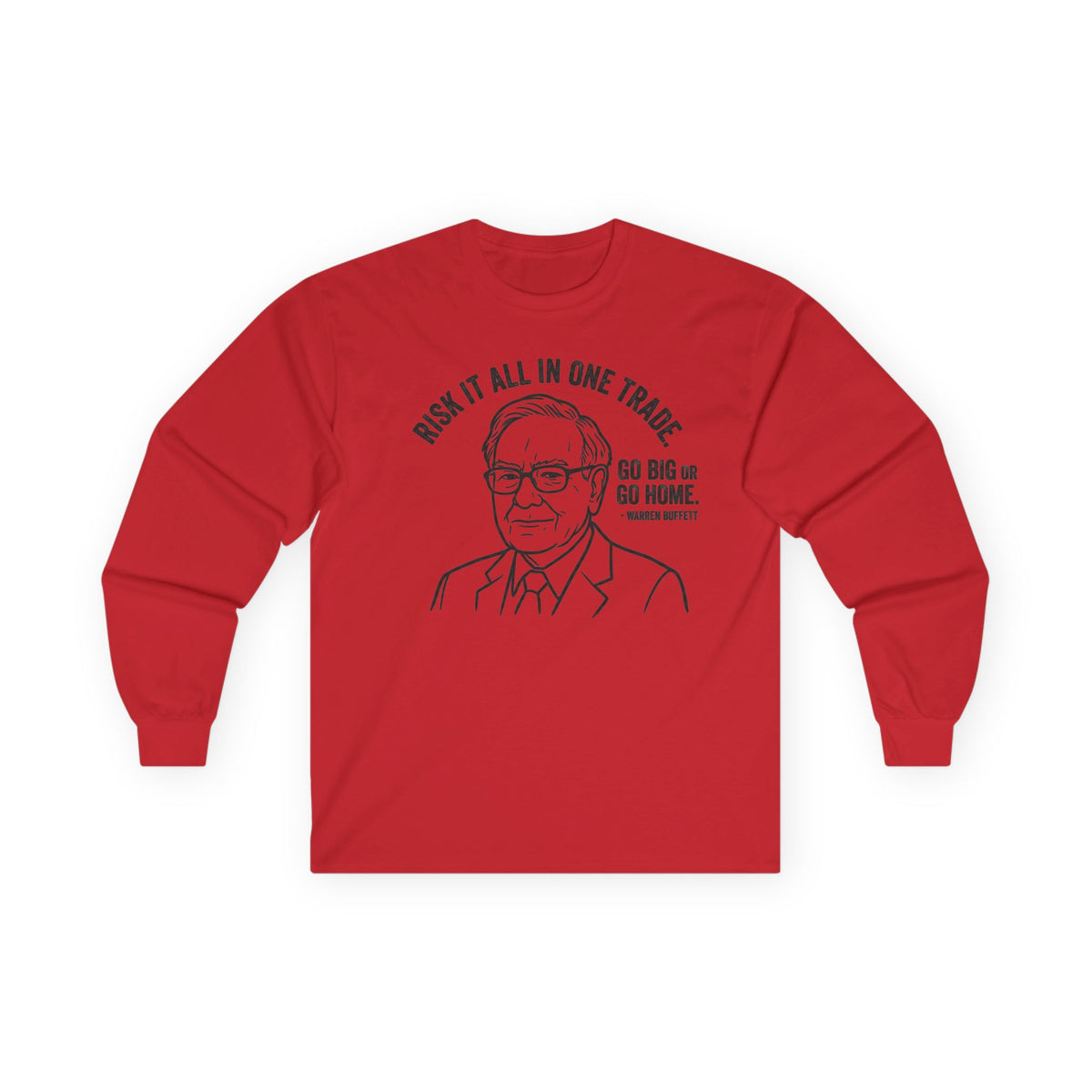 "'Go Big Or Go Home' - Warren Buffet" Funny Meme Men/Unisex Graphic Long Sleeve T-Shirt