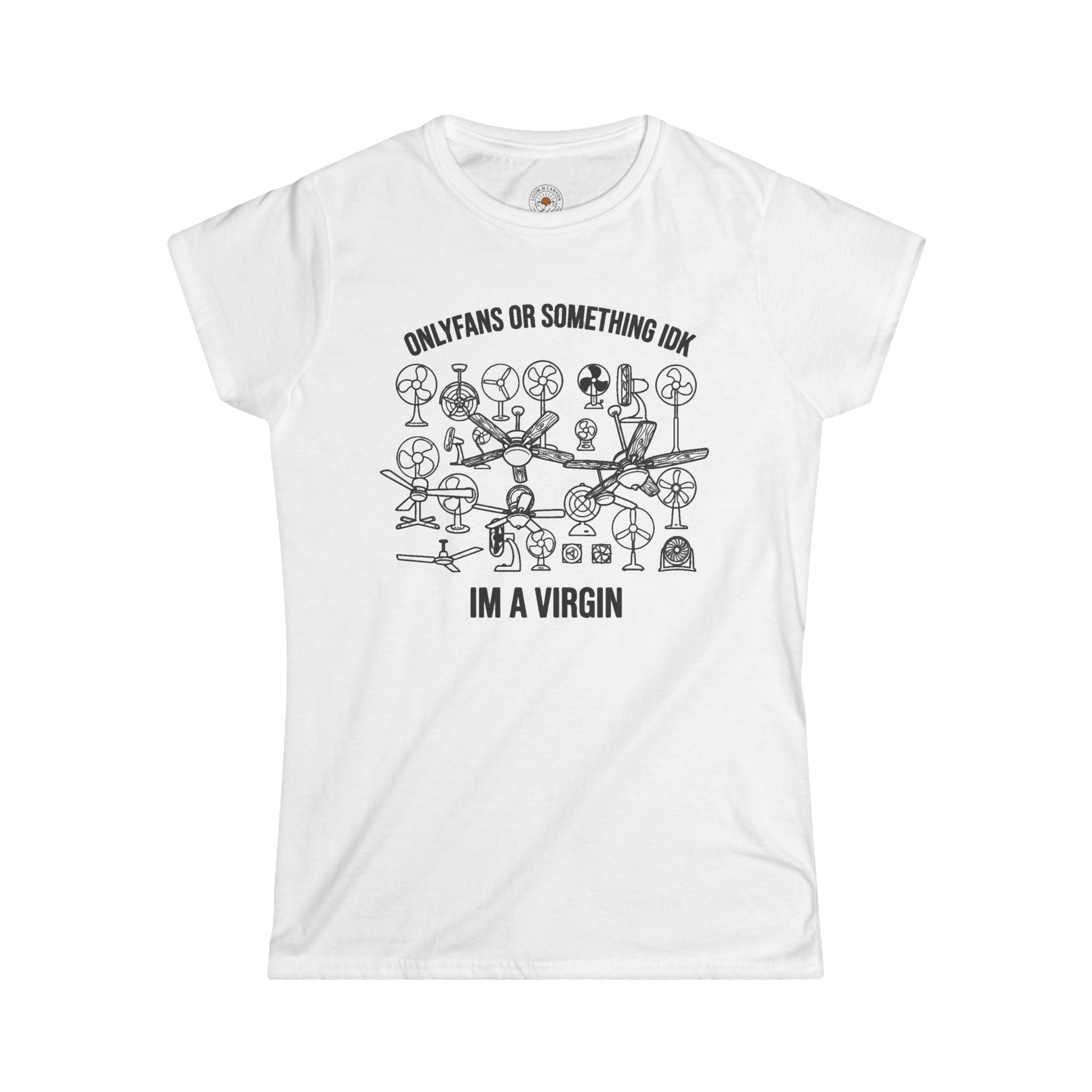 "OnlyFans Or Something IDK I'm A Virgin" Funny Meme Women's Graphic T-Shirt