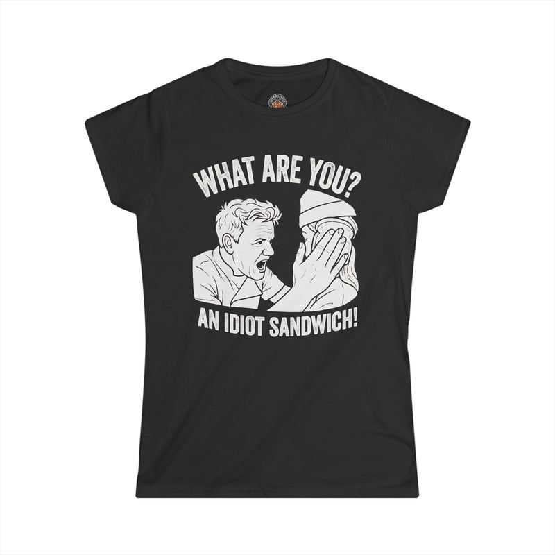 "What Are You? An Idiot Sandwich!" Funny Meme Women's Graphic T-Shirt