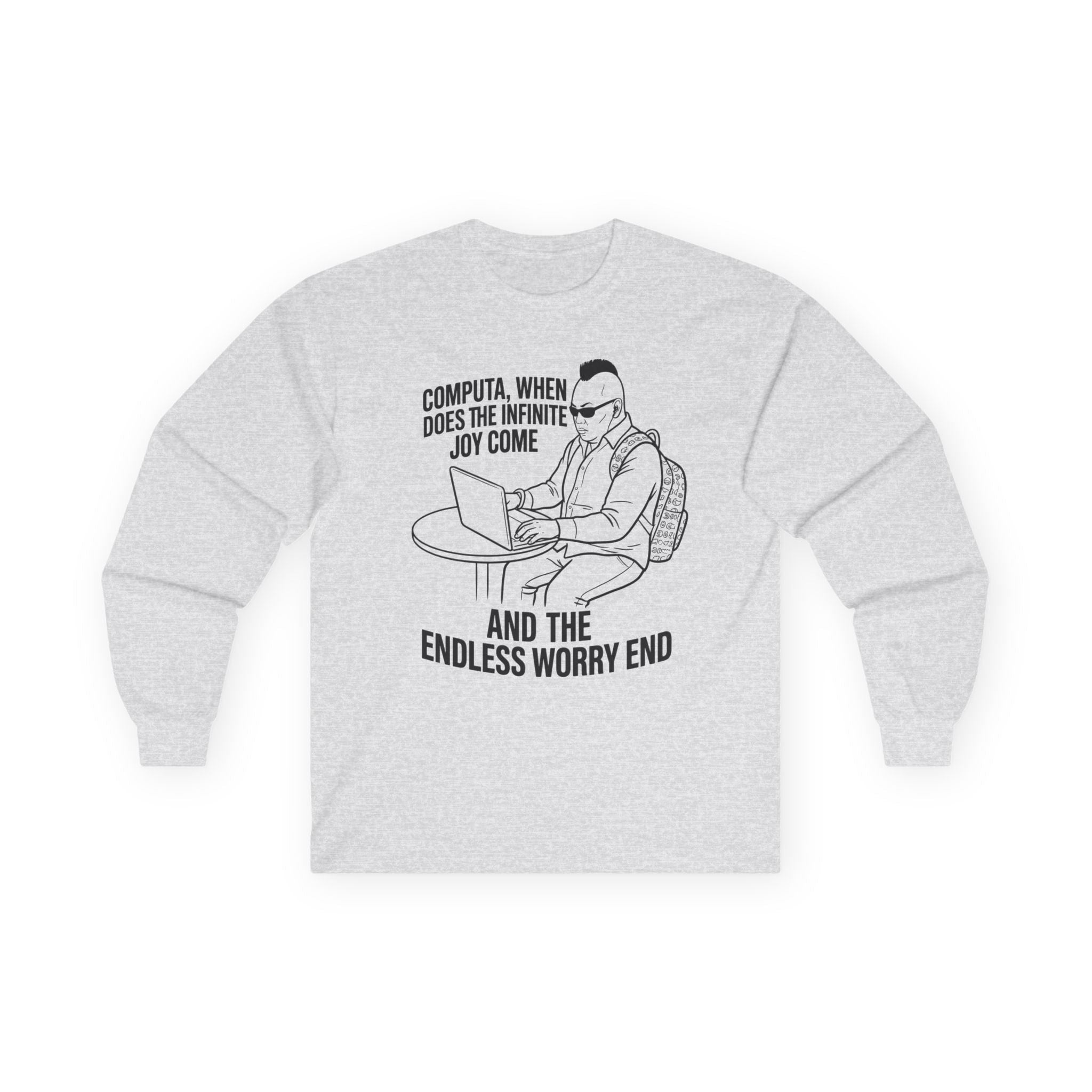 "Computa, When Does the Infinite Joy Come" Funny Meme Men/Unisex Graphic Long Sleeve T-Shirt