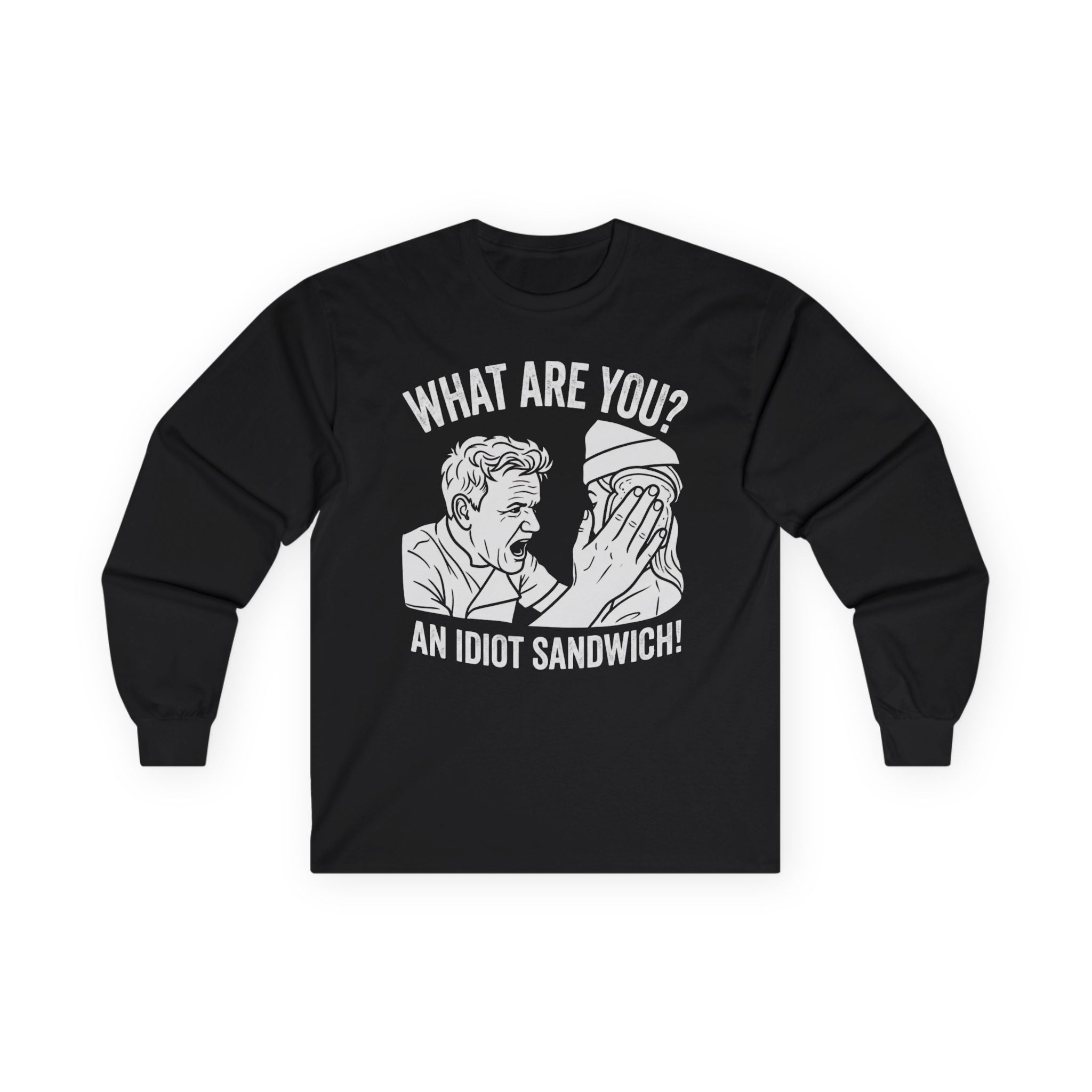 "What Are You? An Idiot Sandwich!" Funny Meme Men/Unisex Graphic Long Sleeve T-Shirt