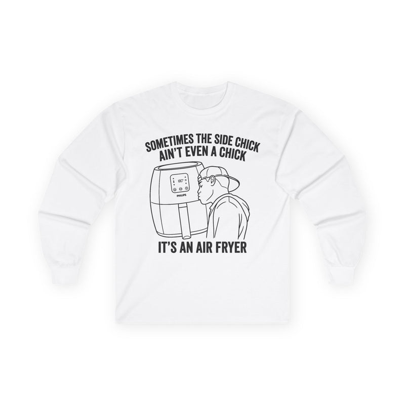 "Sometimes The Side Chick Ain't Even A Chick" Funny Meme Men/Unisex Long Sleeve T-Shirt