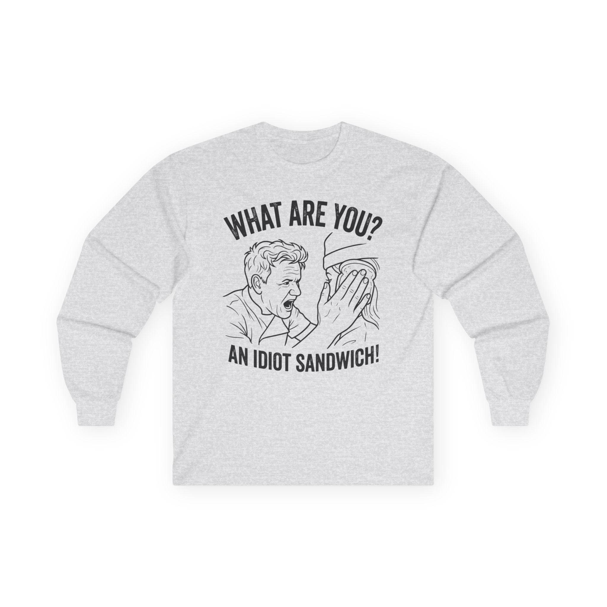 "What Are You? An Idiot Sandwich!" Funny Meme Men/Unisex Graphic Long Sleeve T-Shirt