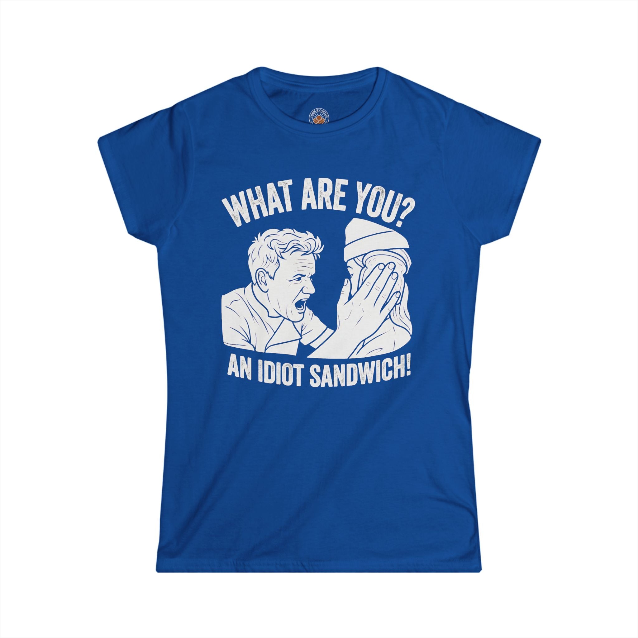 "What Are You? An Idiot Sandwich!" Funny Meme Women's Graphic T-Shirt