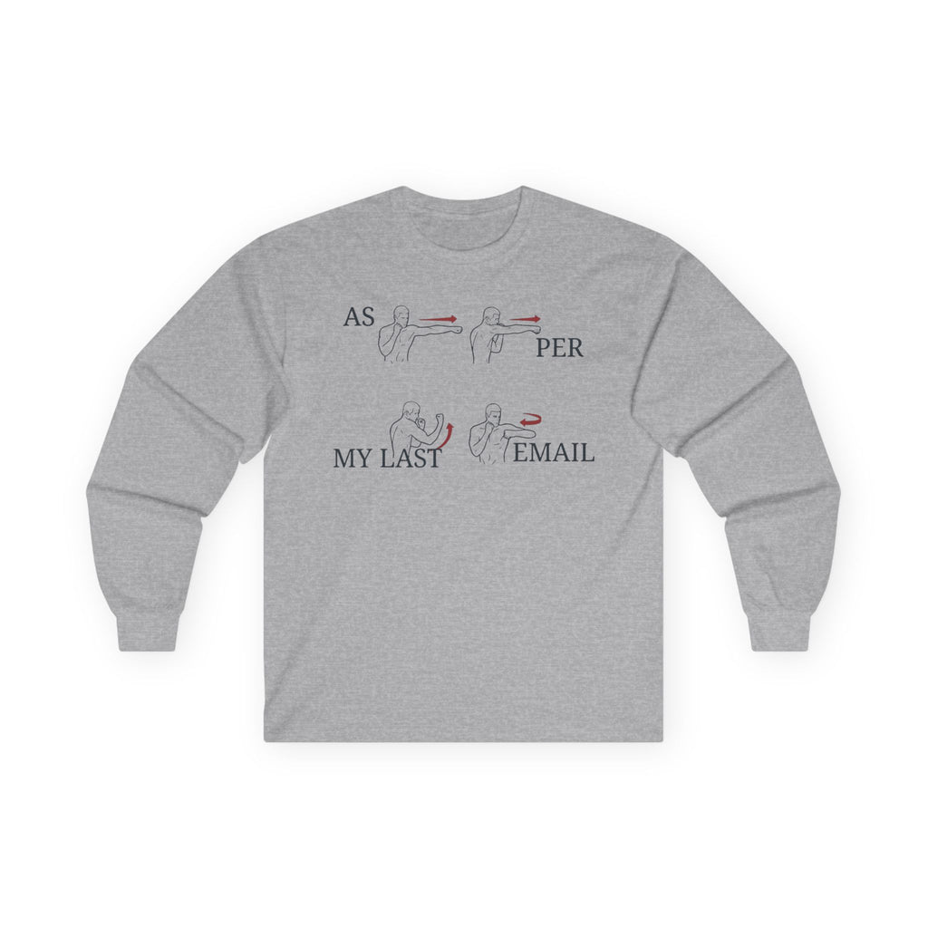 "As Per My Last Email" Funny Meme Men/Unisex Graphic Long Sleeve T-Shirt