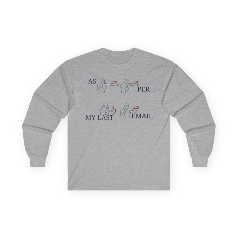 "As Per My Last Email" Funny Meme Men/Unisex Graphic Long Sleeve T-Shirt