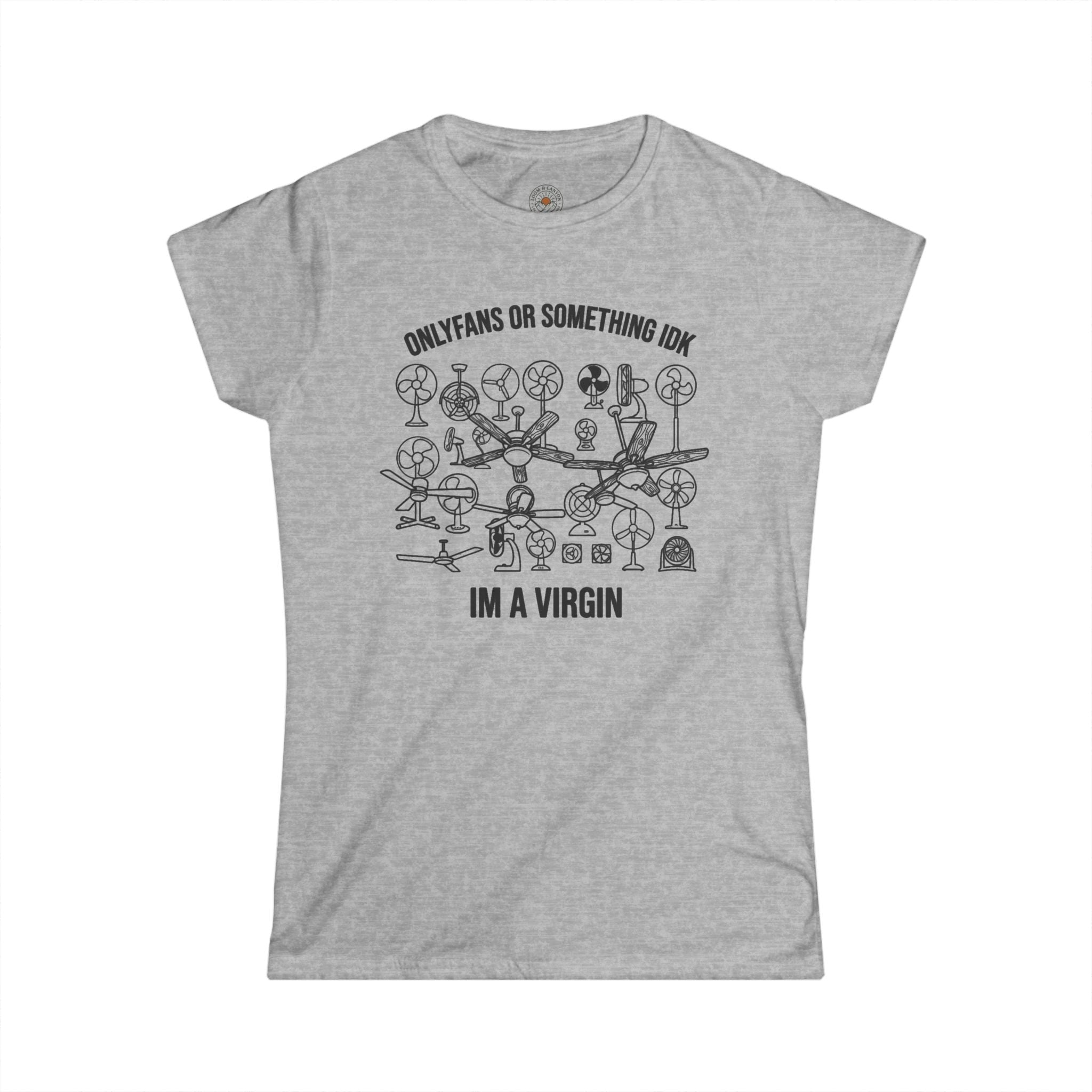 "OnlyFans Or Something IDK I'm A Virgin" Funny Meme Women's Graphic T-Shirt