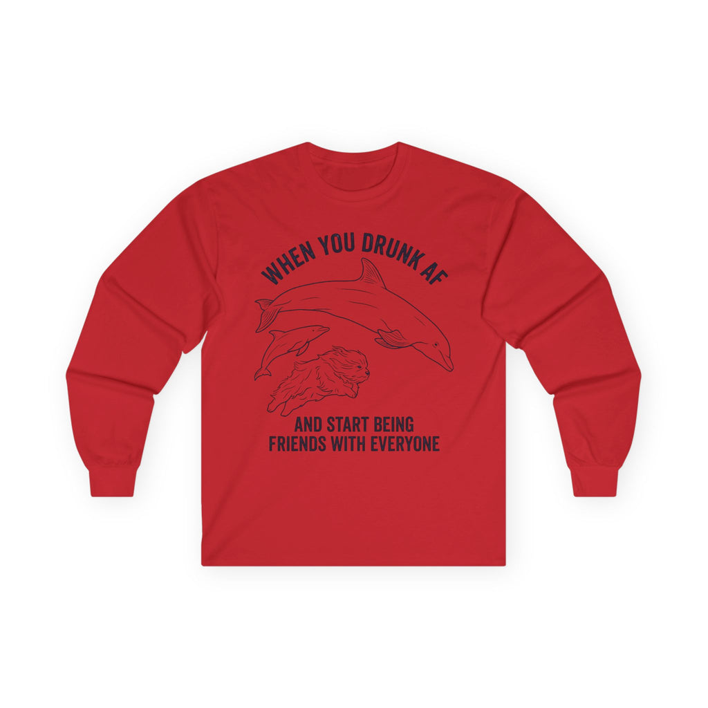 “When You Drunk AF” Funny Meme Men/Unisex Graphic Long Sleeve T-Shirt