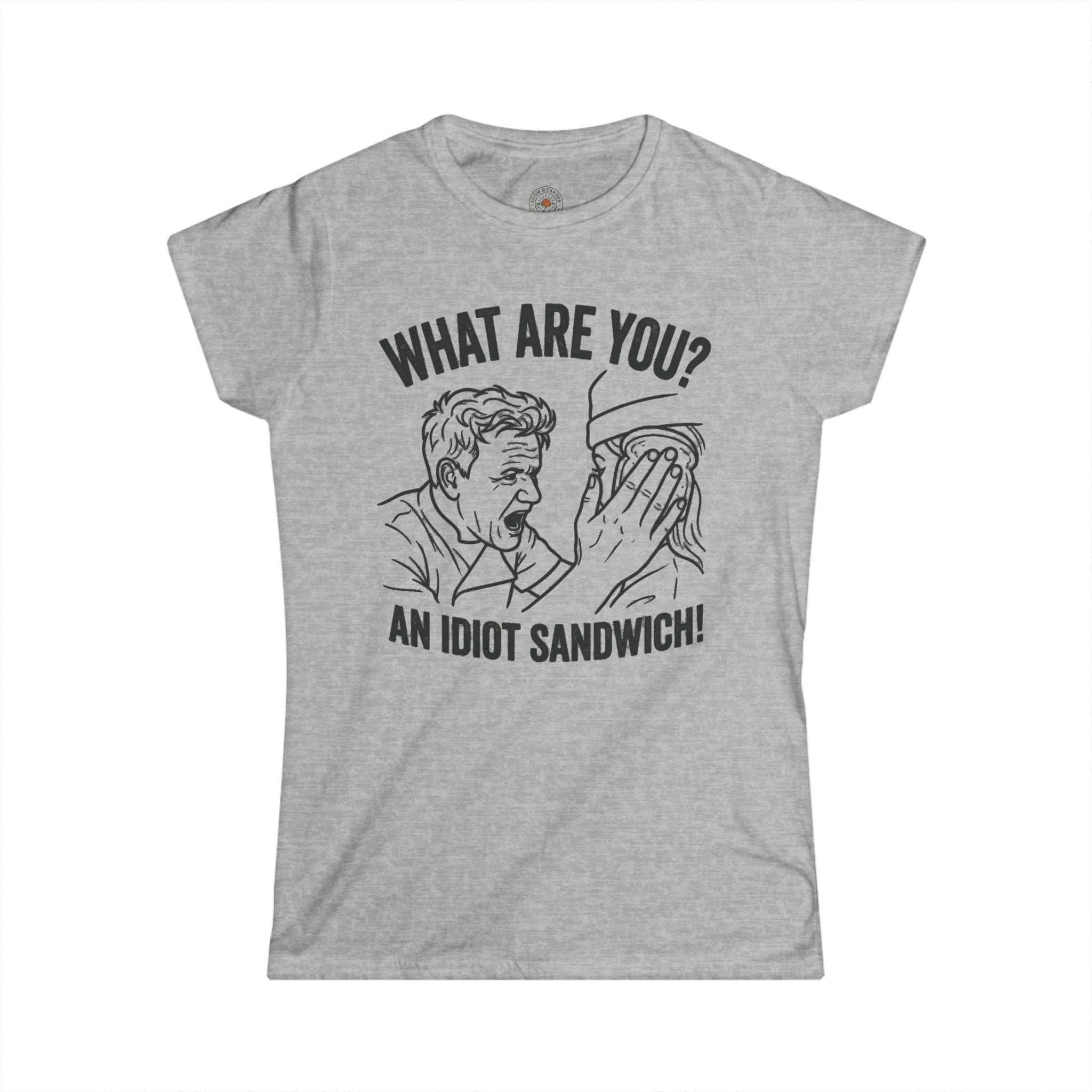"What Are You? An Idiot Sandwich!" Funny Meme Women's Graphic T-Shirt