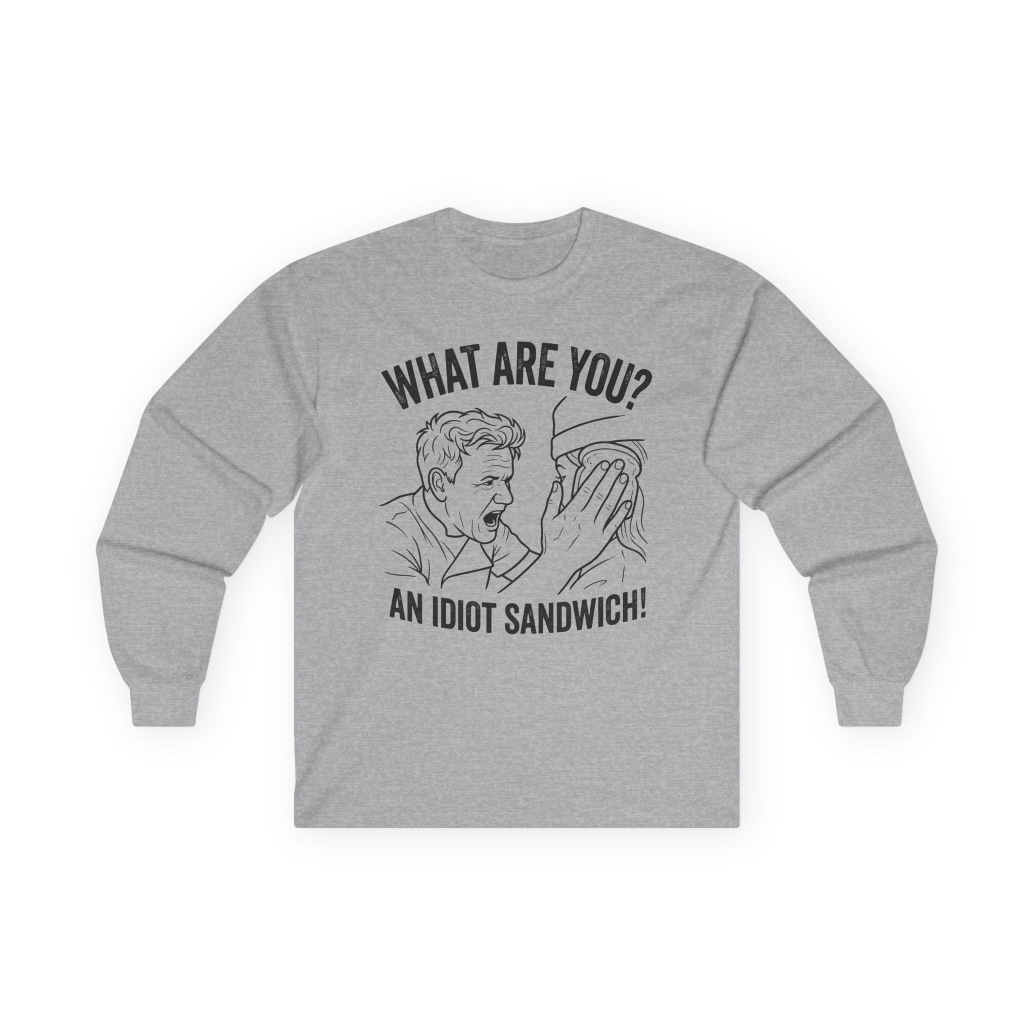 "What Are You? An Idiot Sandwich!" Funny Meme Men/Unisex Graphic Long Sleeve T-Shirt