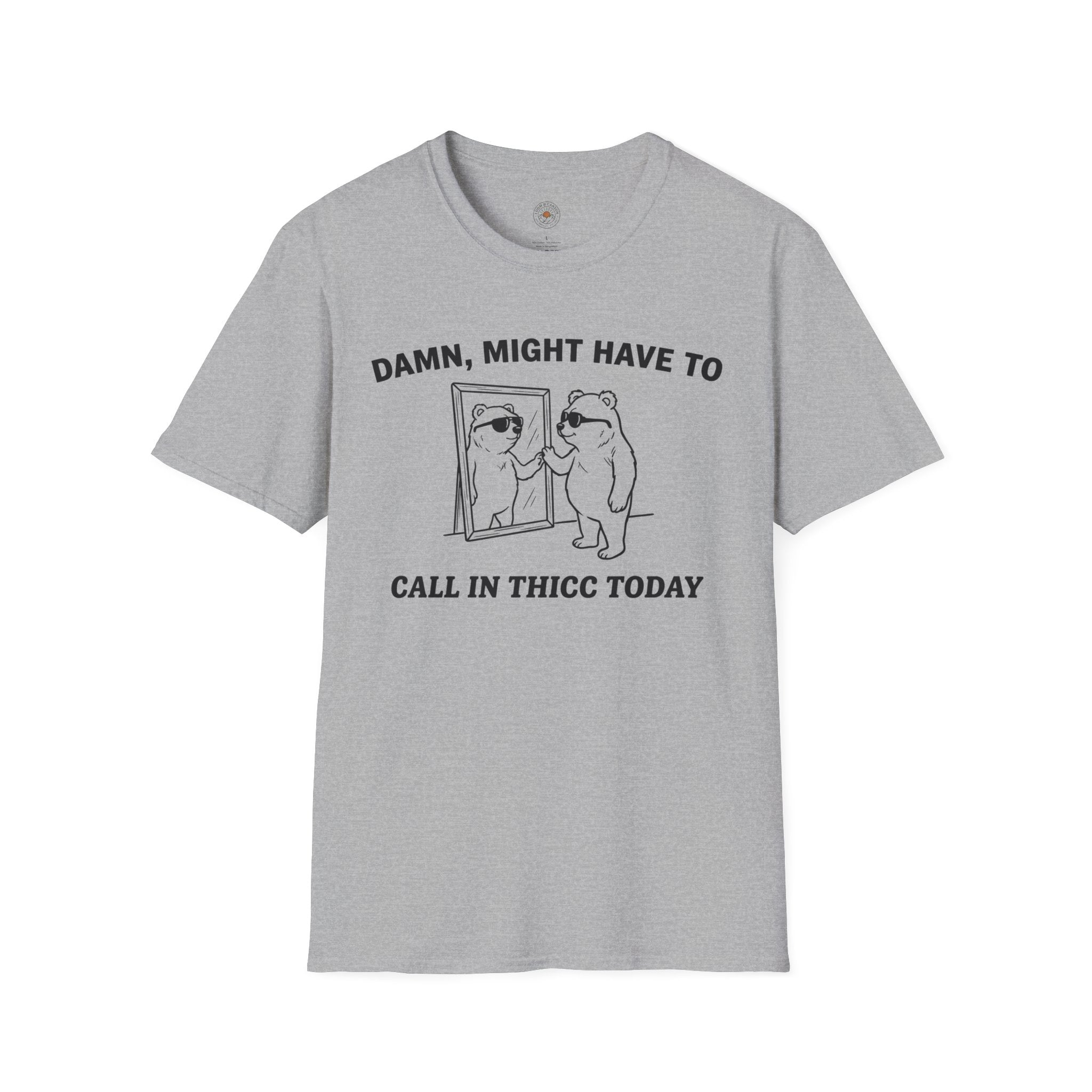 "Damn, Might Have To Call in Thicc Today" Funny Meme Men/Unisex Graphic T-Shirt