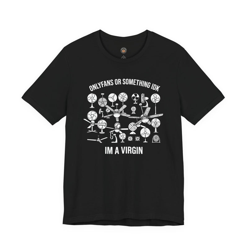 "OnlyFans or Something IDK" Funny Meme Men/Unisex Graphic T-Shirt