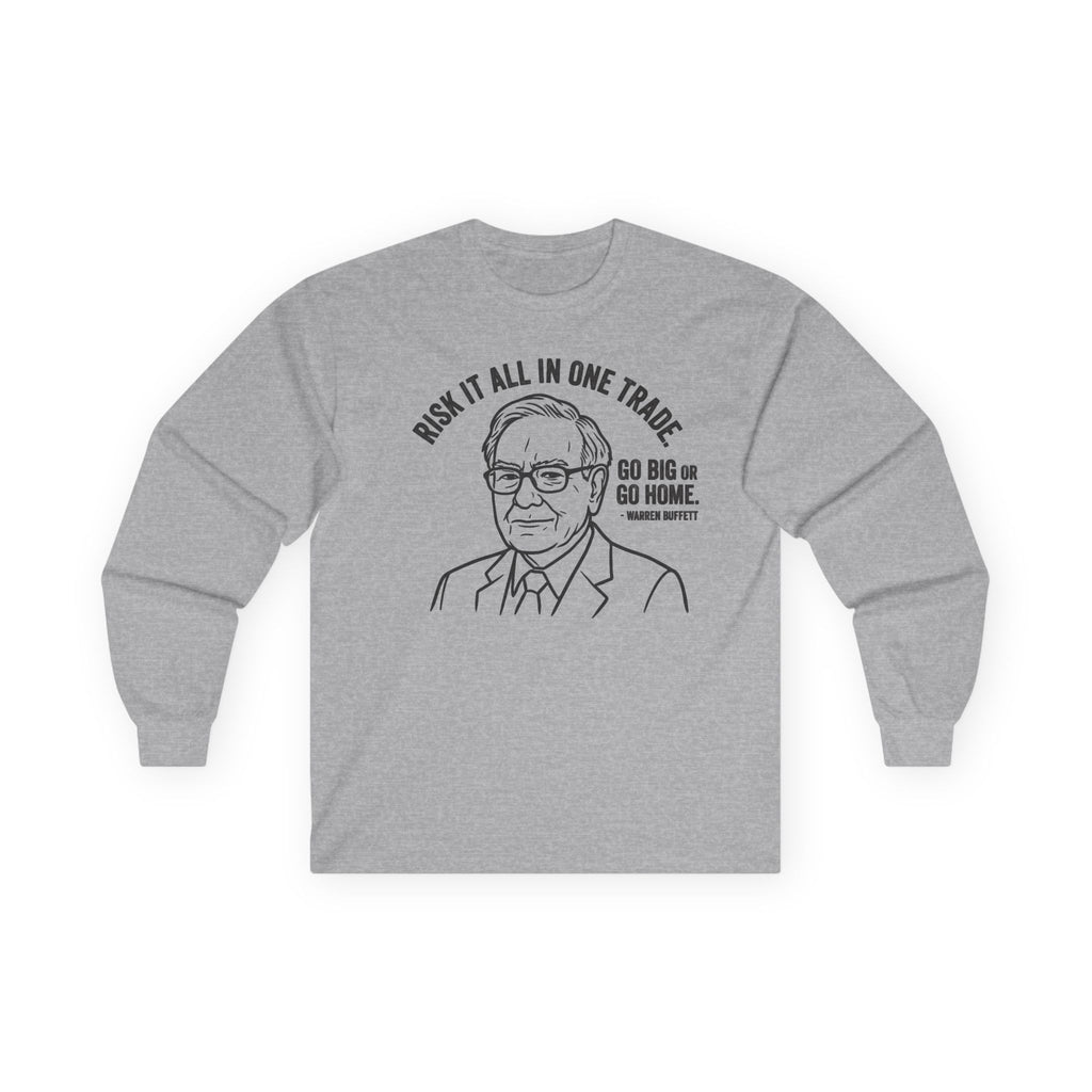 "'Go Big Or Go Home' - Warren Buffet" Funny Meme Men/Unisex Graphic Long Sleeve T-Shirt