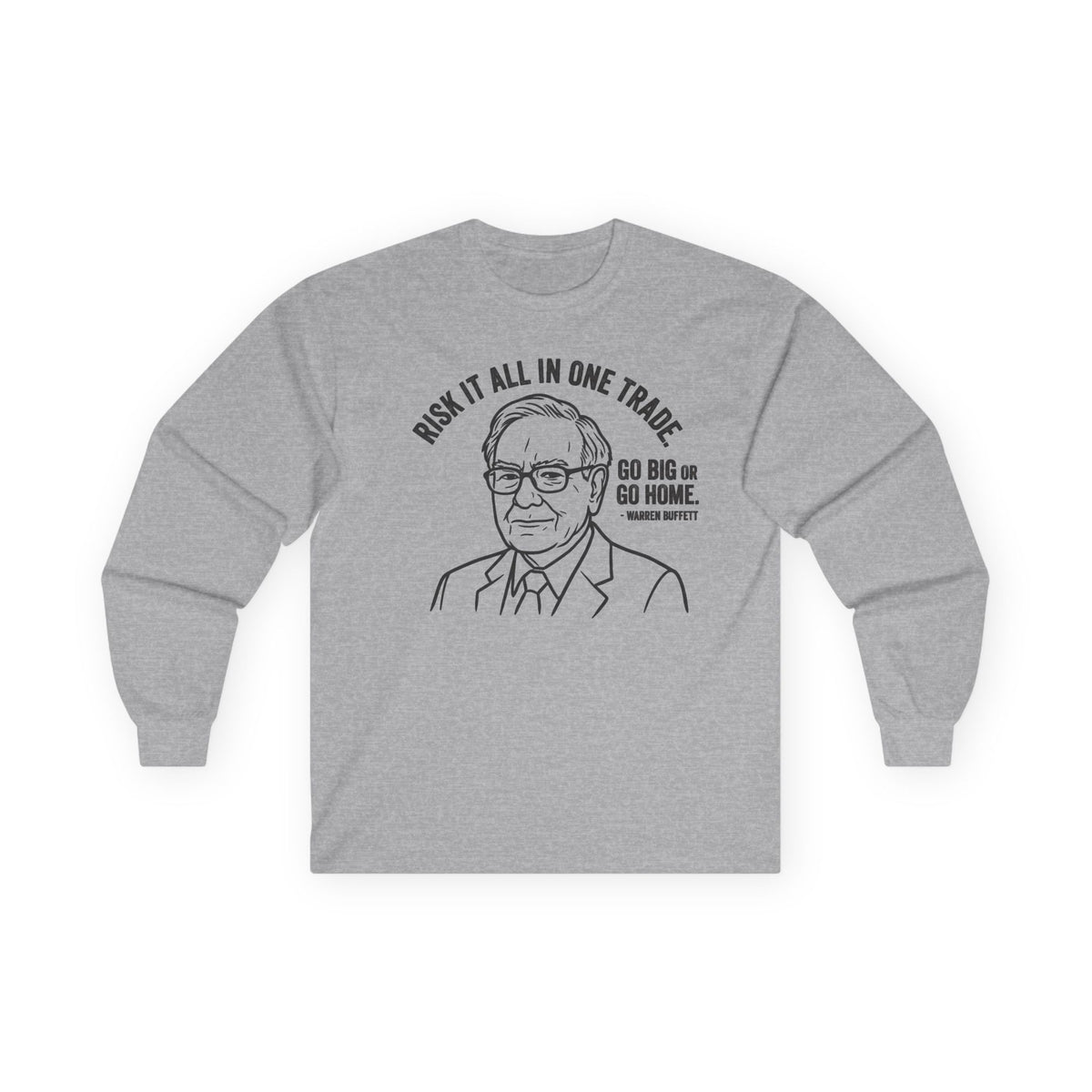 "'Go Big Or Go Home' - Warren Buffet" Funny Meme Men/Unisex Graphic Long Sleeve T-Shirt