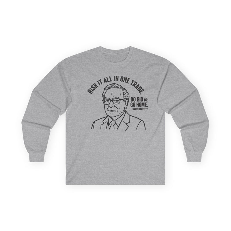 "'Go Big Or Go Home' - Warren Buffet" Funny Meme Men/Unisex Graphic Long Sleeve T-Shirt