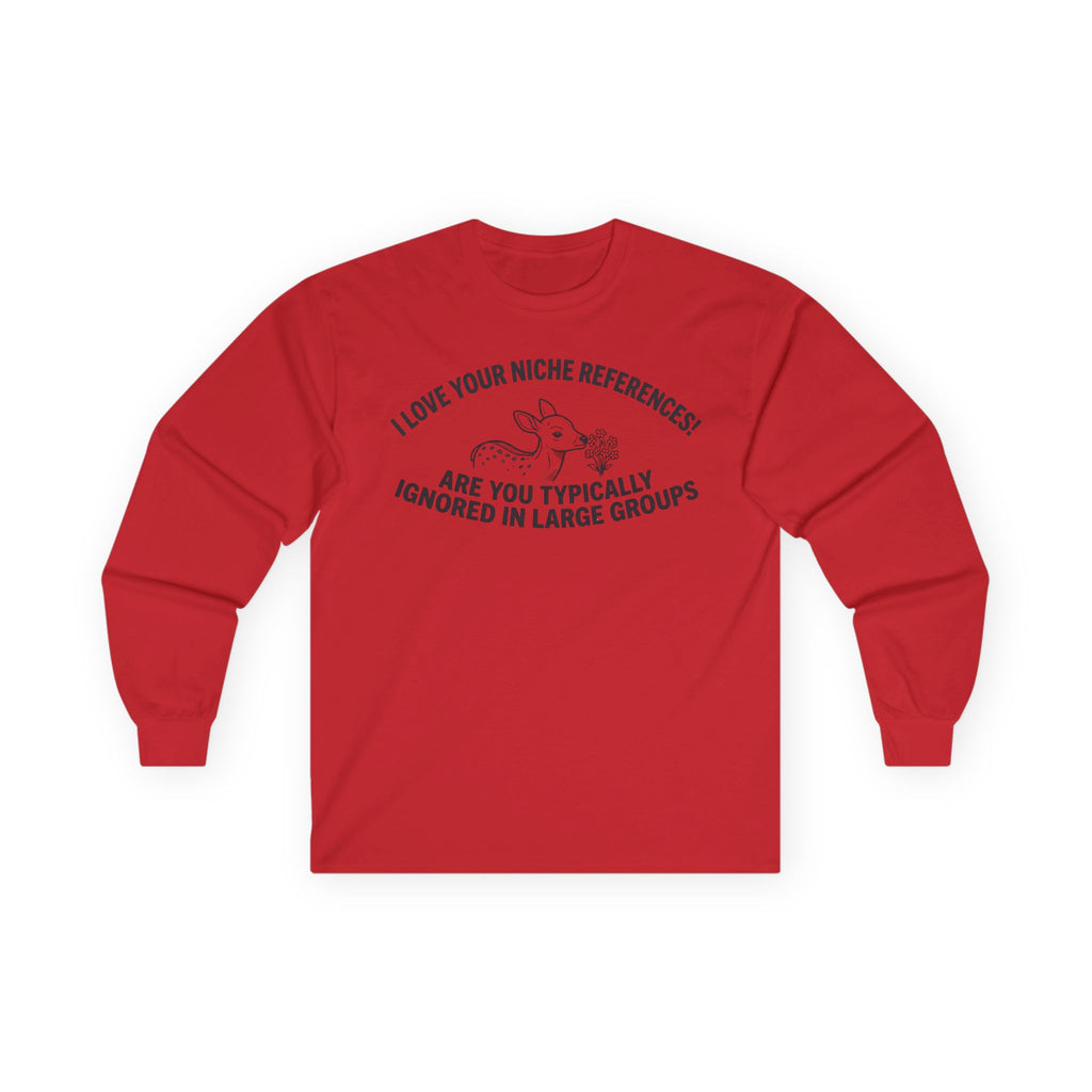 “Are You Typically Ignored In Large Groups” Funny Meme Men/Unisex Graphic Long Sleeve T-Shirt