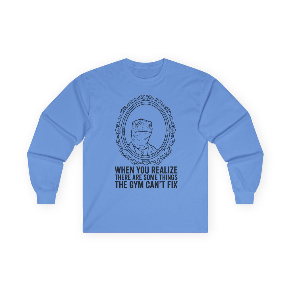 "There Are Some Things The Gym Can't Fix" Funny Meme Men/Unisex Graphic Long Sleeve T-Shirt