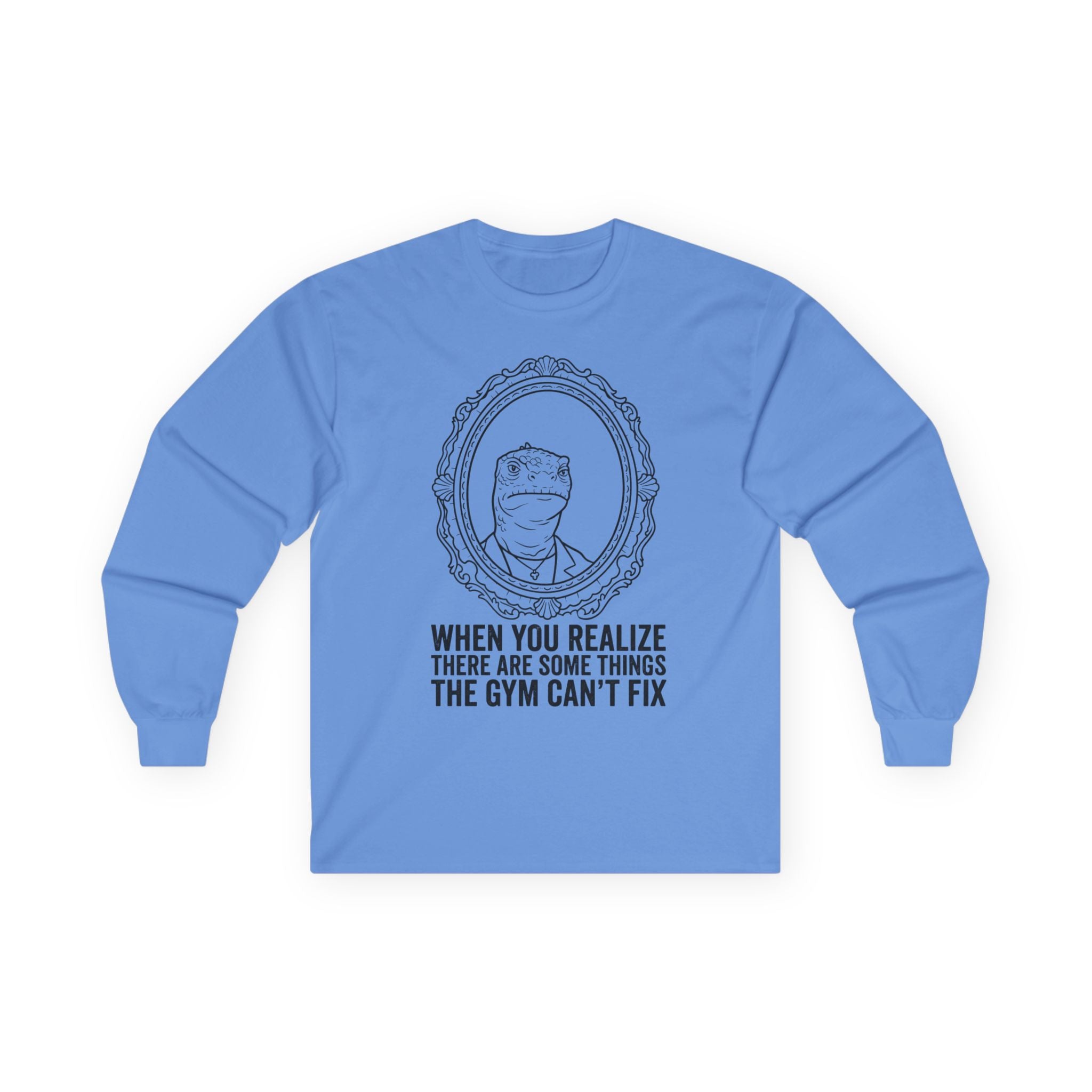 "There Are Some Things The Gym Can't Fix" Funny Meme Men/Unisex Graphic Long Sleeve T-Shirt