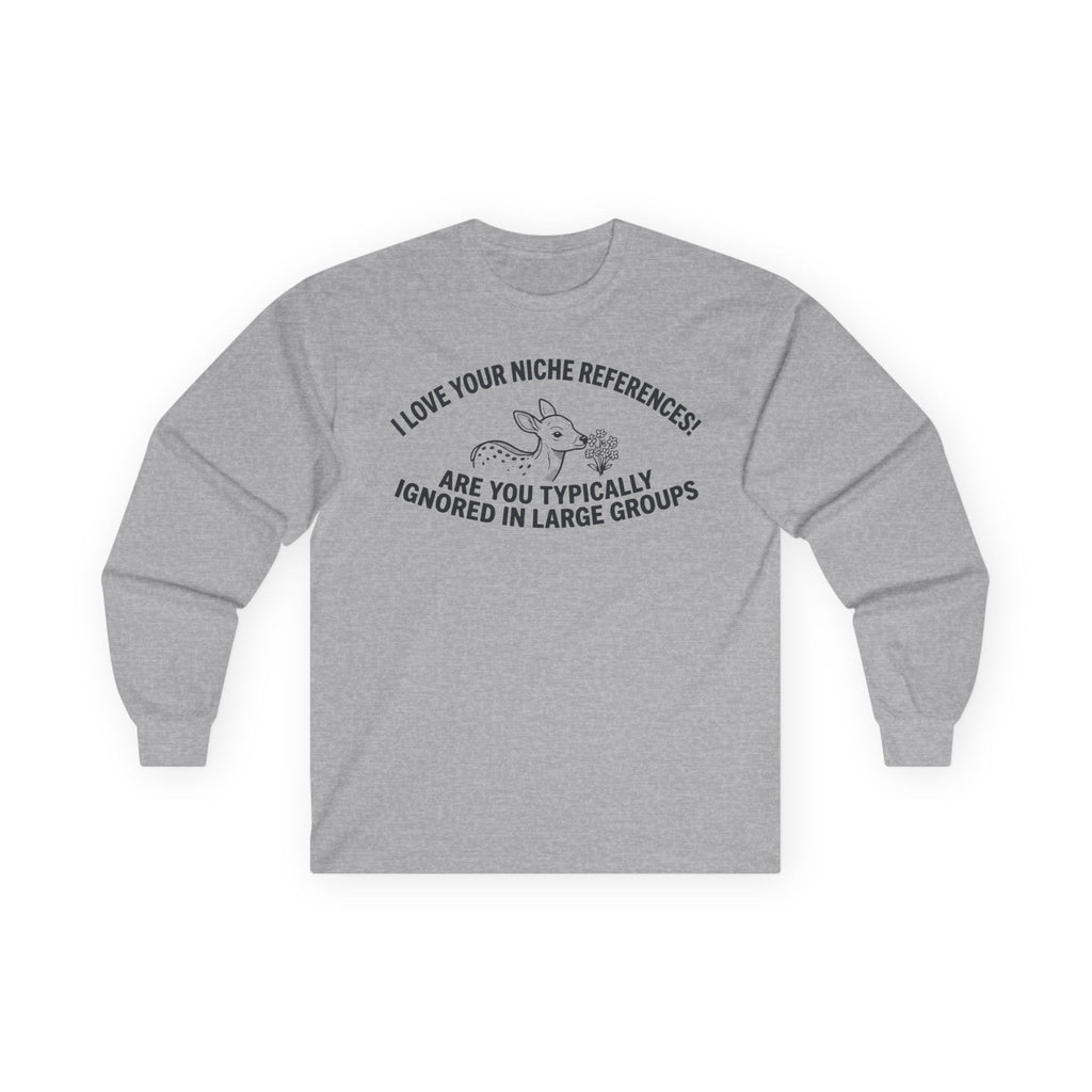 “Are You Typically Ignored In Large Groups” Funny Meme Men/Unisex Graphic Long Sleeve T-Shirt