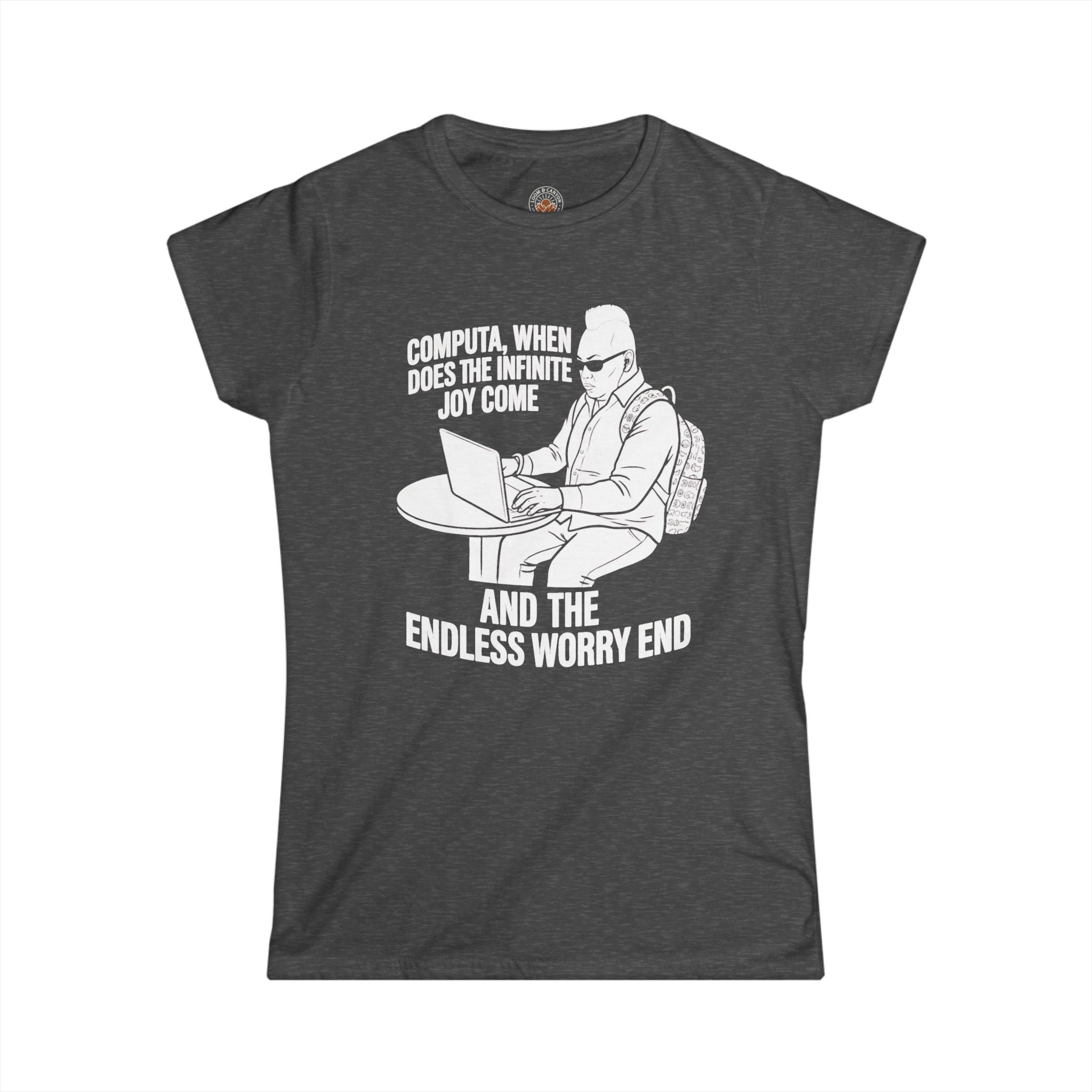 "Computa, When Does The Infinite Joy Come" Funny Meme Women's Graphic T-Shirt