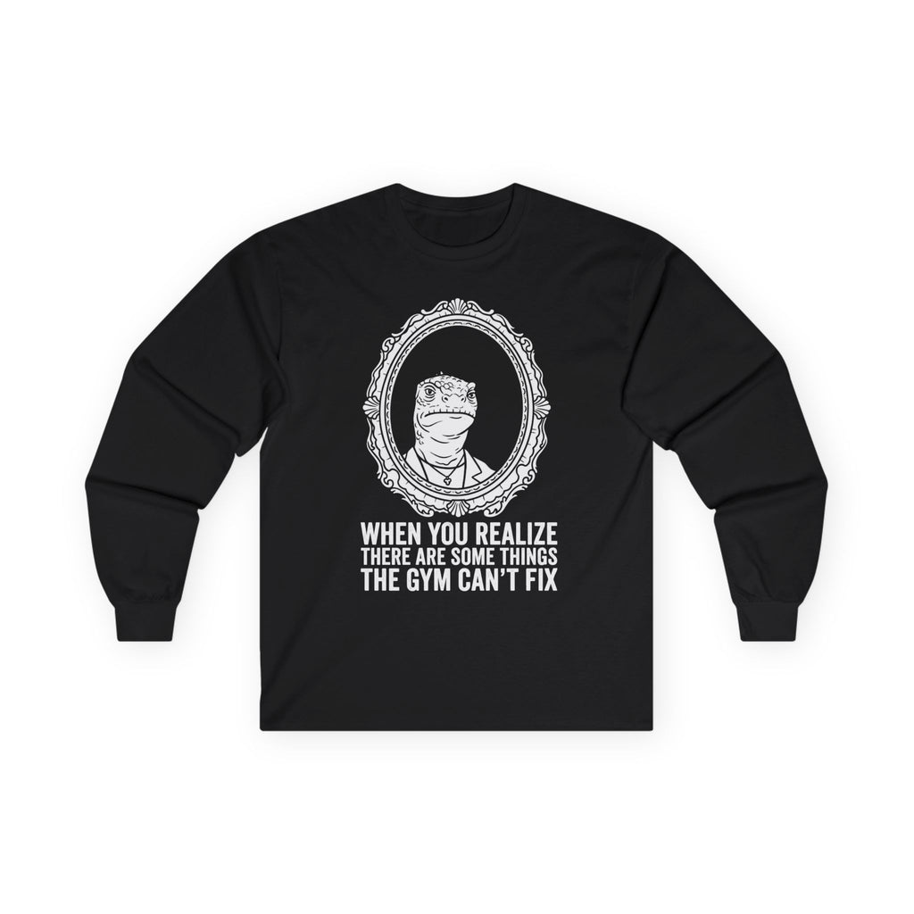 "There Are Some Things The Gym Can't Fix" Funny Meme Men/Unisex Graphic Long Sleeve T-Shirt
