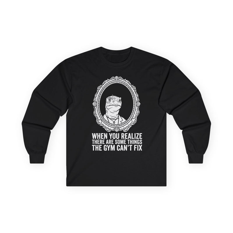 "There Are Some Things The Gym Can't Fix" Funny Meme Men/Unisex Graphic Long Sleeve T-Shirt