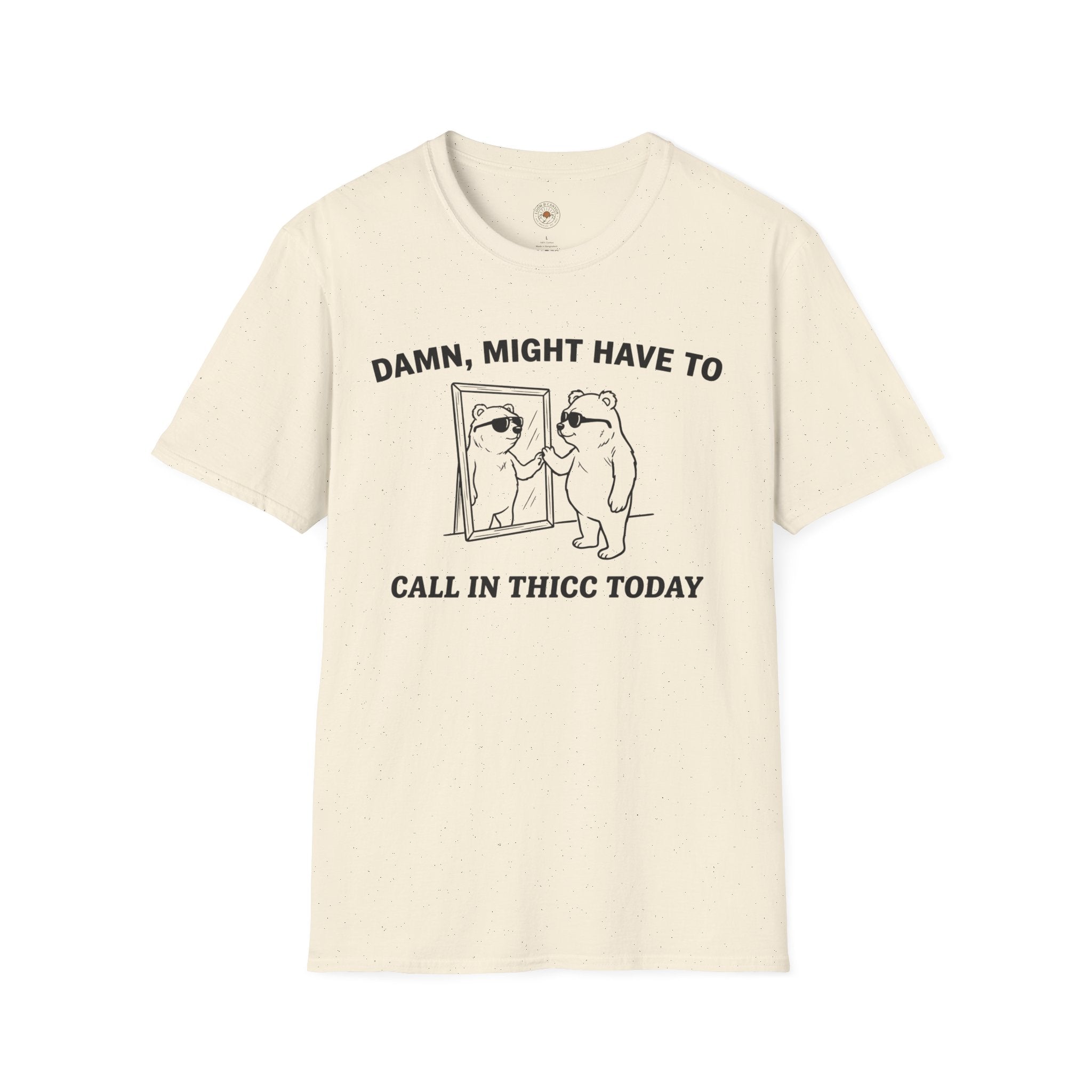 "Damn, Might Have To Call in Thicc Today" Funny Meme Men/Unisex Graphic T-Shirt