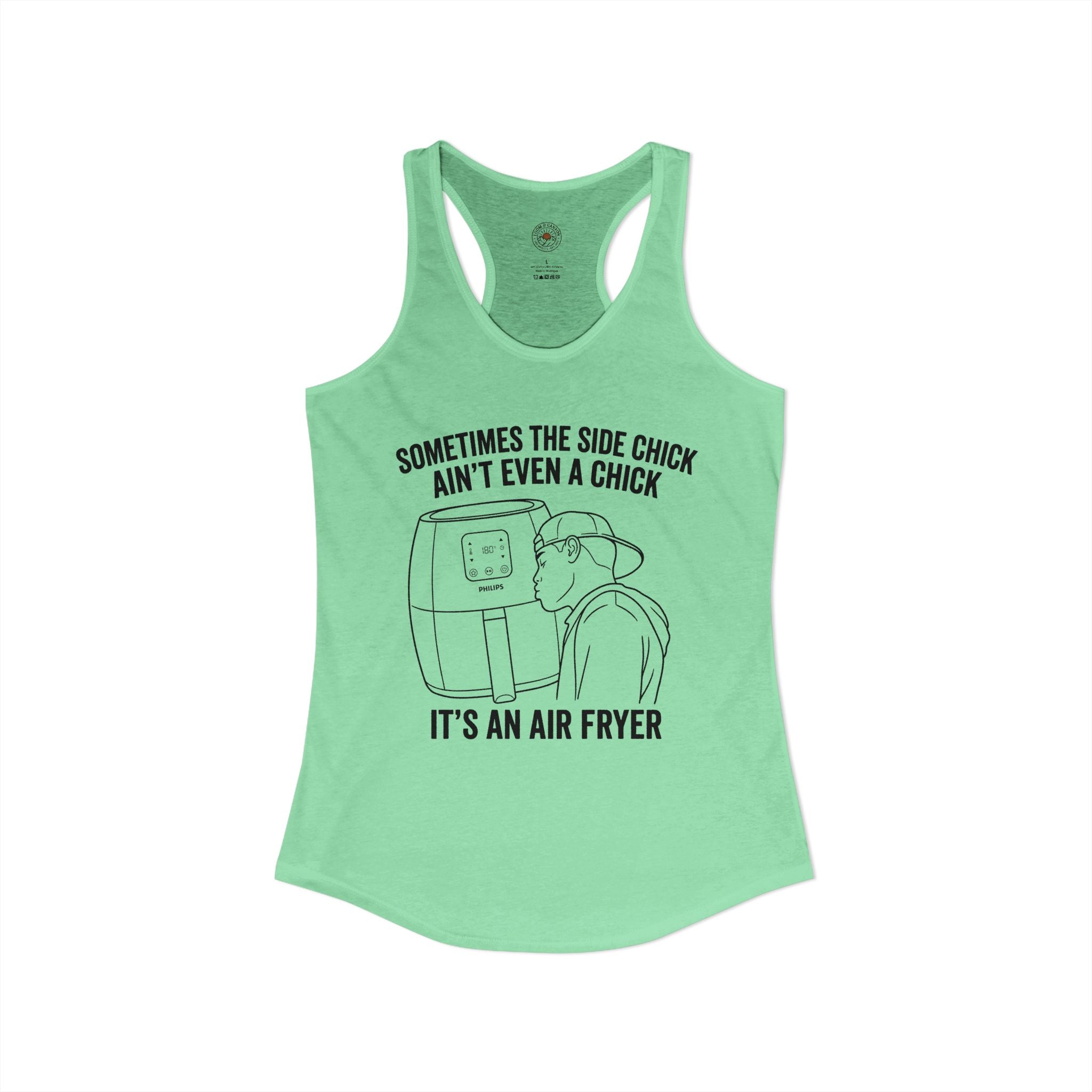 "Sometimes The Side Chick Ain't Even A Chick, It's An Air Fryer" Funny Meme Women's Graphic Racerback Tank