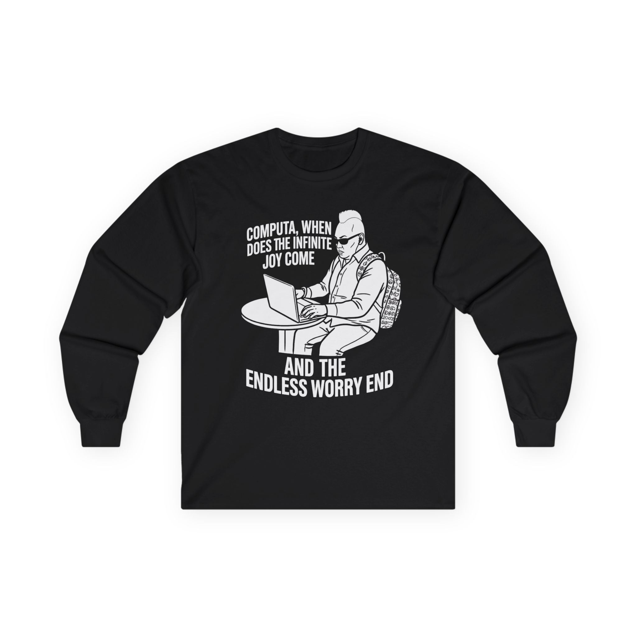 "Computa, When Does the Infinite Joy Come" Funny Meme Men/Unisex Graphic Long Sleeve T-Shirt