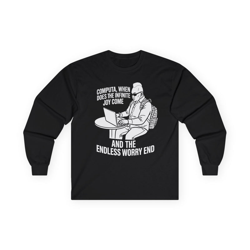 "Computa, When Does the Infinite Joy Come" Funny Meme Men/Unisex Graphic Long Sleeve T-Shirt