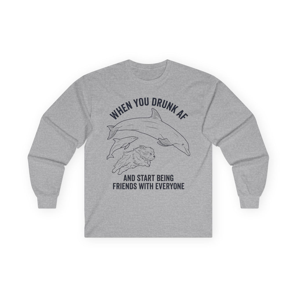 “When You Drunk AF” Funny Meme Men/Unisex Graphic Long Sleeve T-Shirt