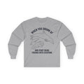 “When You Drunk AF” Funny Meme Men/Unisex Graphic Long Sleeve T-Shirt
