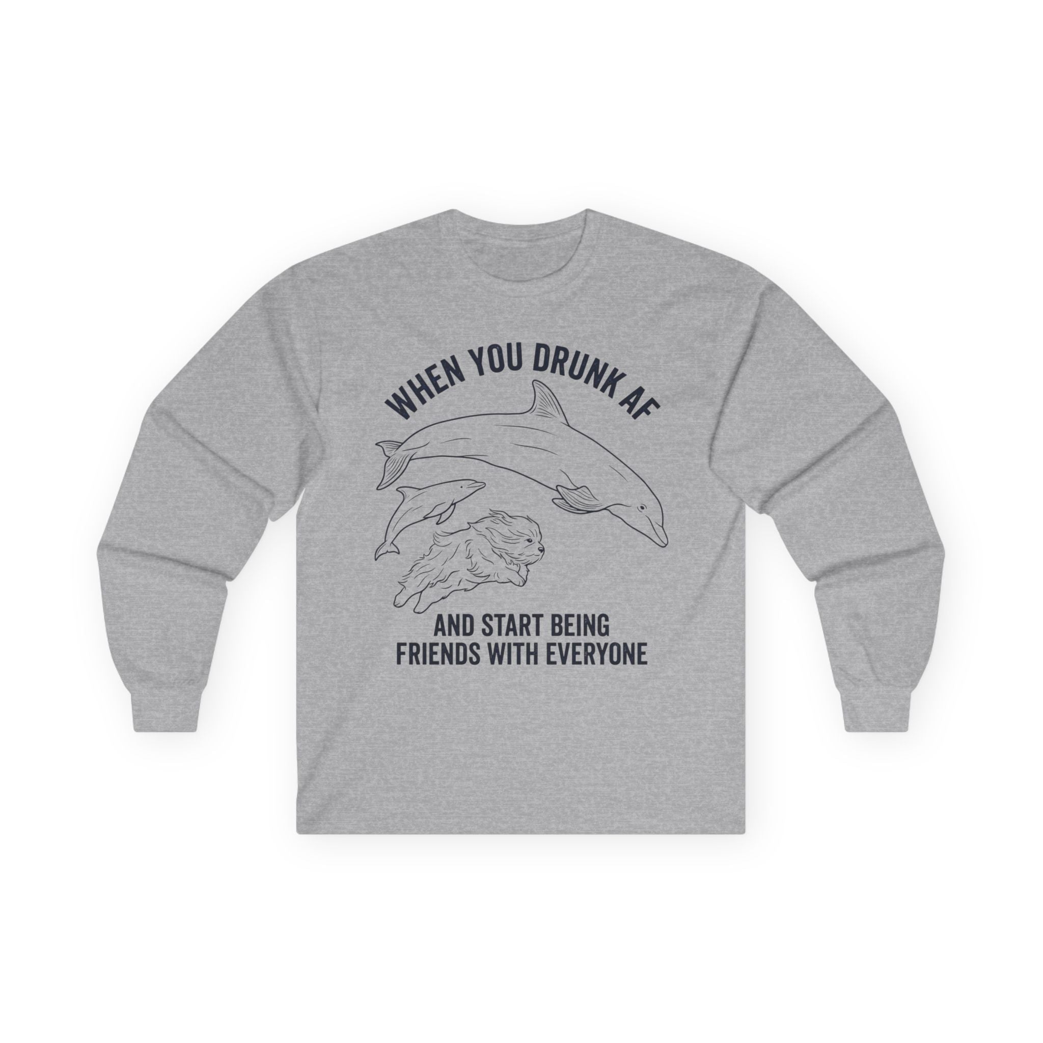 “When You Drunk AF” Funny Meme Men/Unisex Graphic Long Sleeve T-Shirt