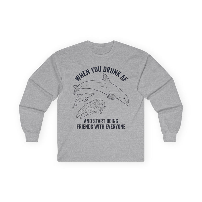 “When You Drunk AF” Funny Meme Men/Unisex Graphic Long Sleeve T-Shirt