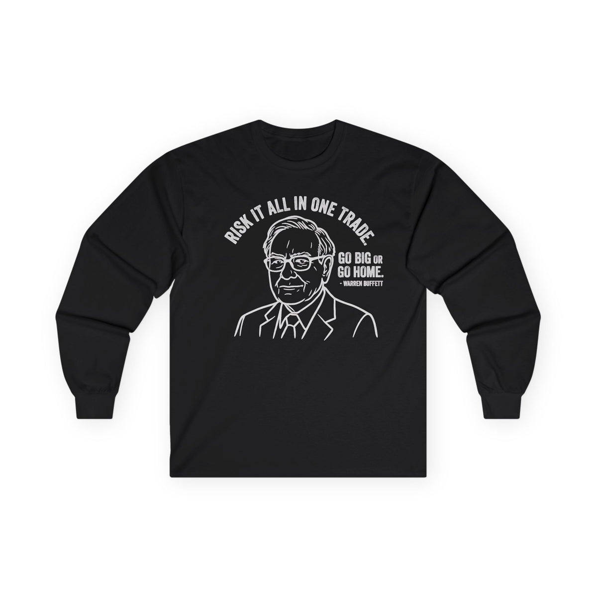 "'Go Big Or Go Home' - Warren Buffet" Funny Meme Men/Unisex Graphic Long Sleeve T-Shirt