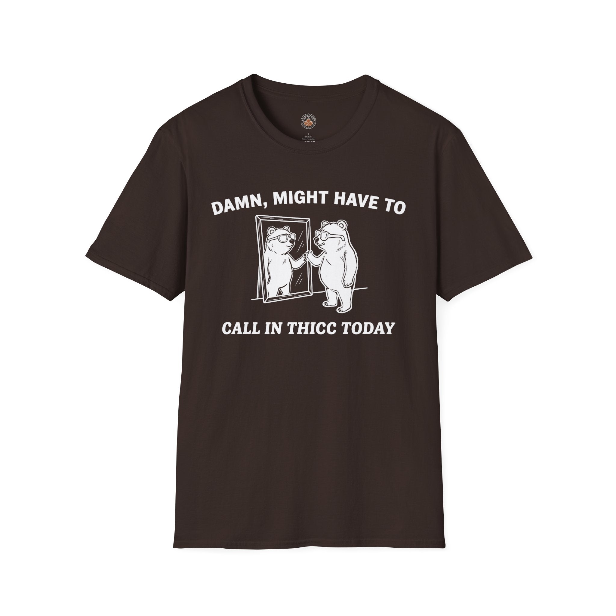 "Damn, Might Have To Call in Thicc Today" Funny Meme Men/Unisex Graphic T-Shirt