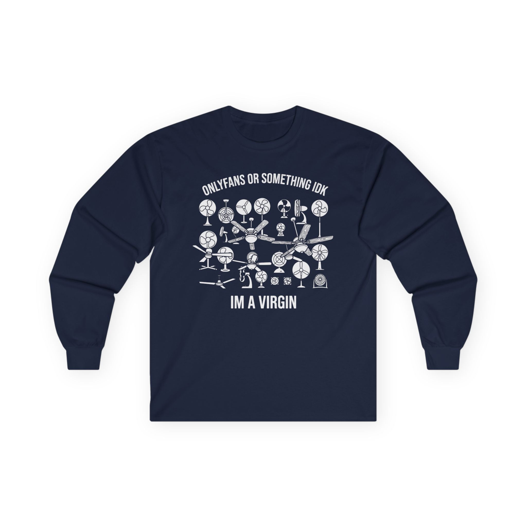 "OnlyFans Or Something IDK I'm A Virgin" Funny Meme Men/Unisex Graphic Long Sleeve T-Shirt