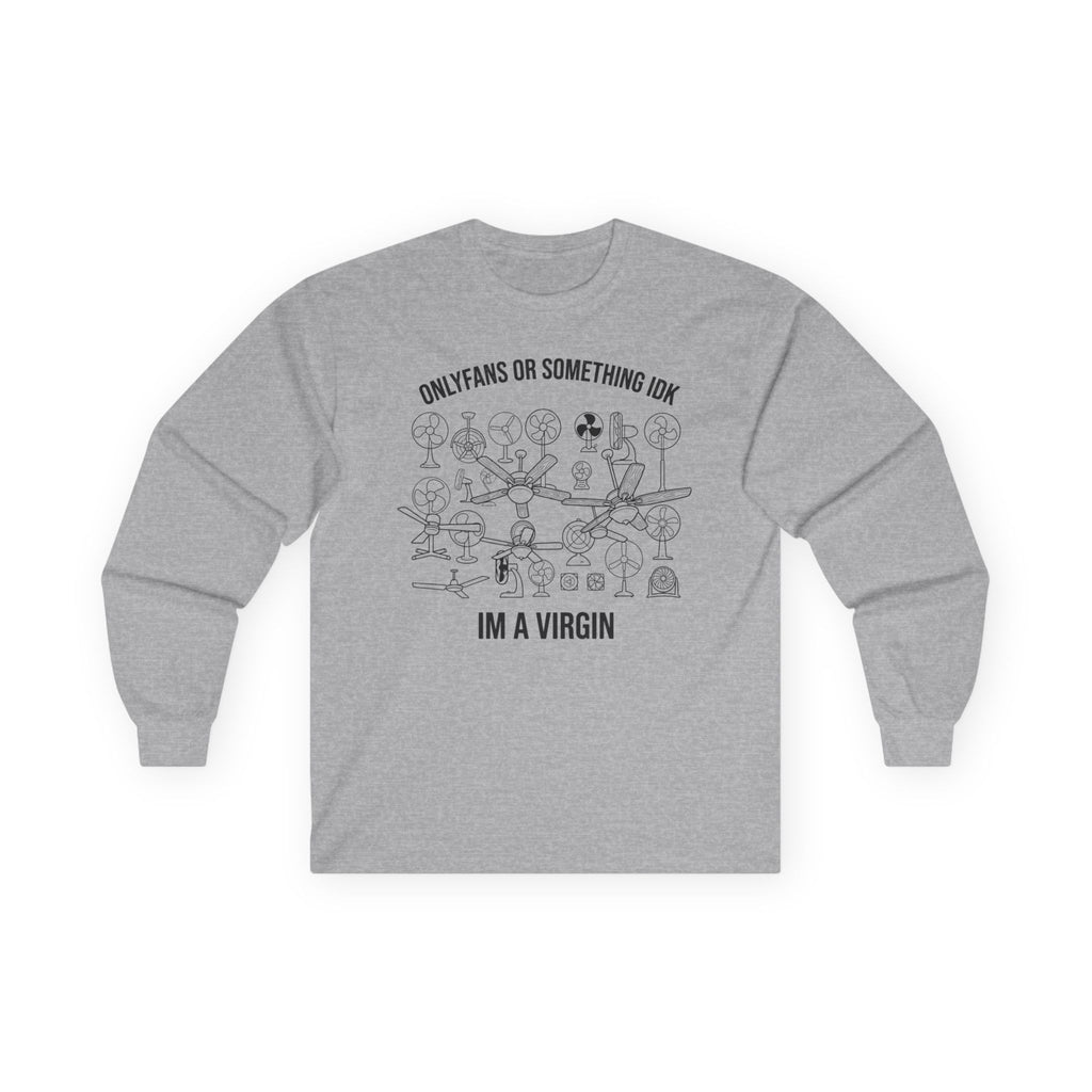 "OnlyFans Or Something IDK I'm A Virgin" Funny Meme Men/Unisex Graphic Long Sleeve T-Shirt