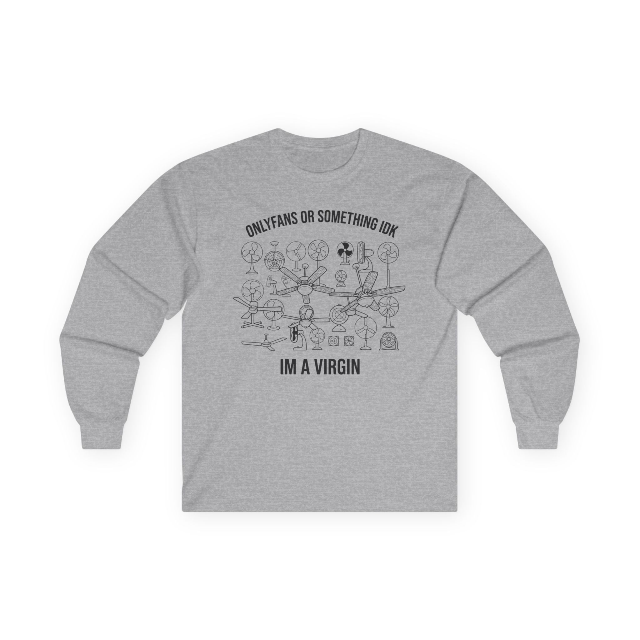 "OnlyFans Or Something IDK I'm A Virgin" Funny Meme Men/Unisex Graphic Long Sleeve T-Shirt
