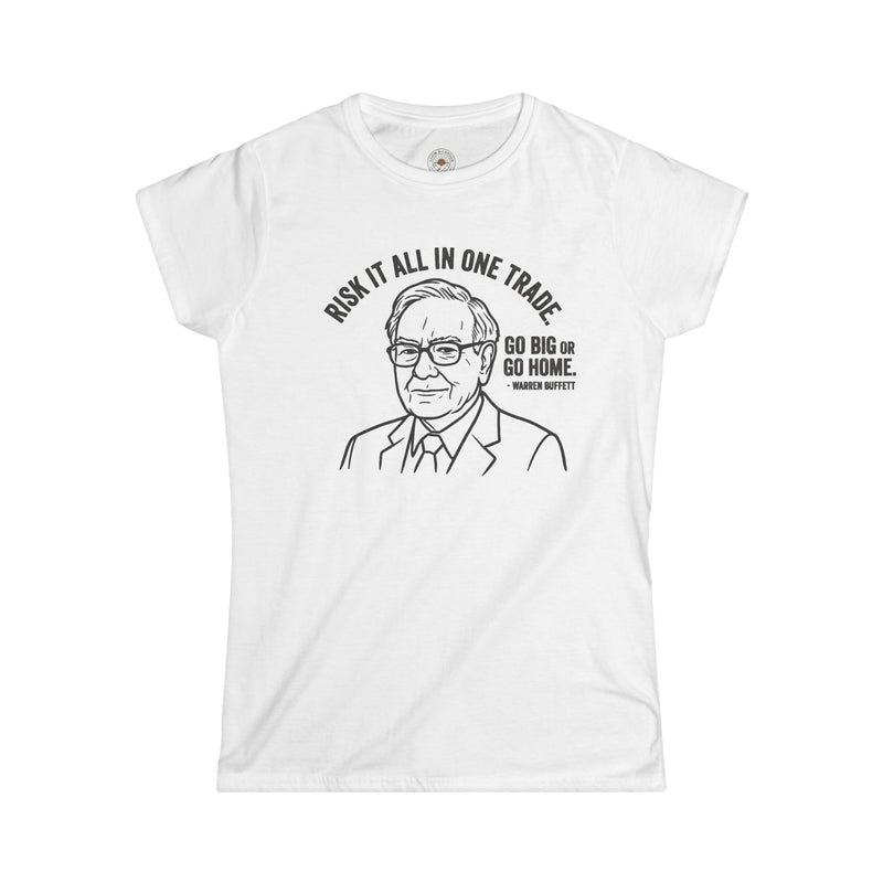 "'Go Big Or Go Home' - Warren Buffet" Funny Meme Women's Graphic T-Shirt